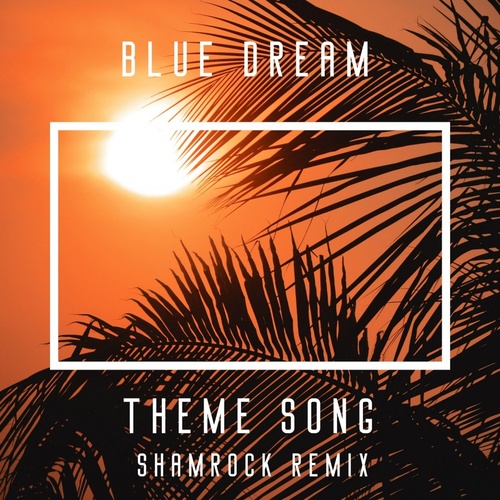 Andy Compton, Blue Dream - Theme Song (feat. The Rurals) [Shamrock Afrobeat Mix] [TAN005SDG3]